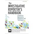 The Investigative Reporter's Handbook: A Guide to Documents, Databases, and Techniques