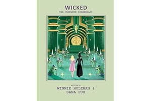Wicked: The Complete Screenplay: The Official Script Book