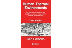 Human Thermal Environments: The Effects of Hot, Moderate, and Cold Environments on Human Health, Comfort, and Performance