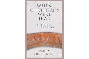 When Christians Were Jews: The First Generation