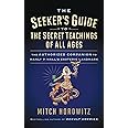The Seeker's Guide to the Secret Teachings of All Ages: The Authorized Companion to Manly P. Hall's Esoteric Landmark
