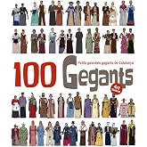 100 Gegants Volum 4. Petita Guia dels Gegants de Catalunya: 6 (Figures de Festa)