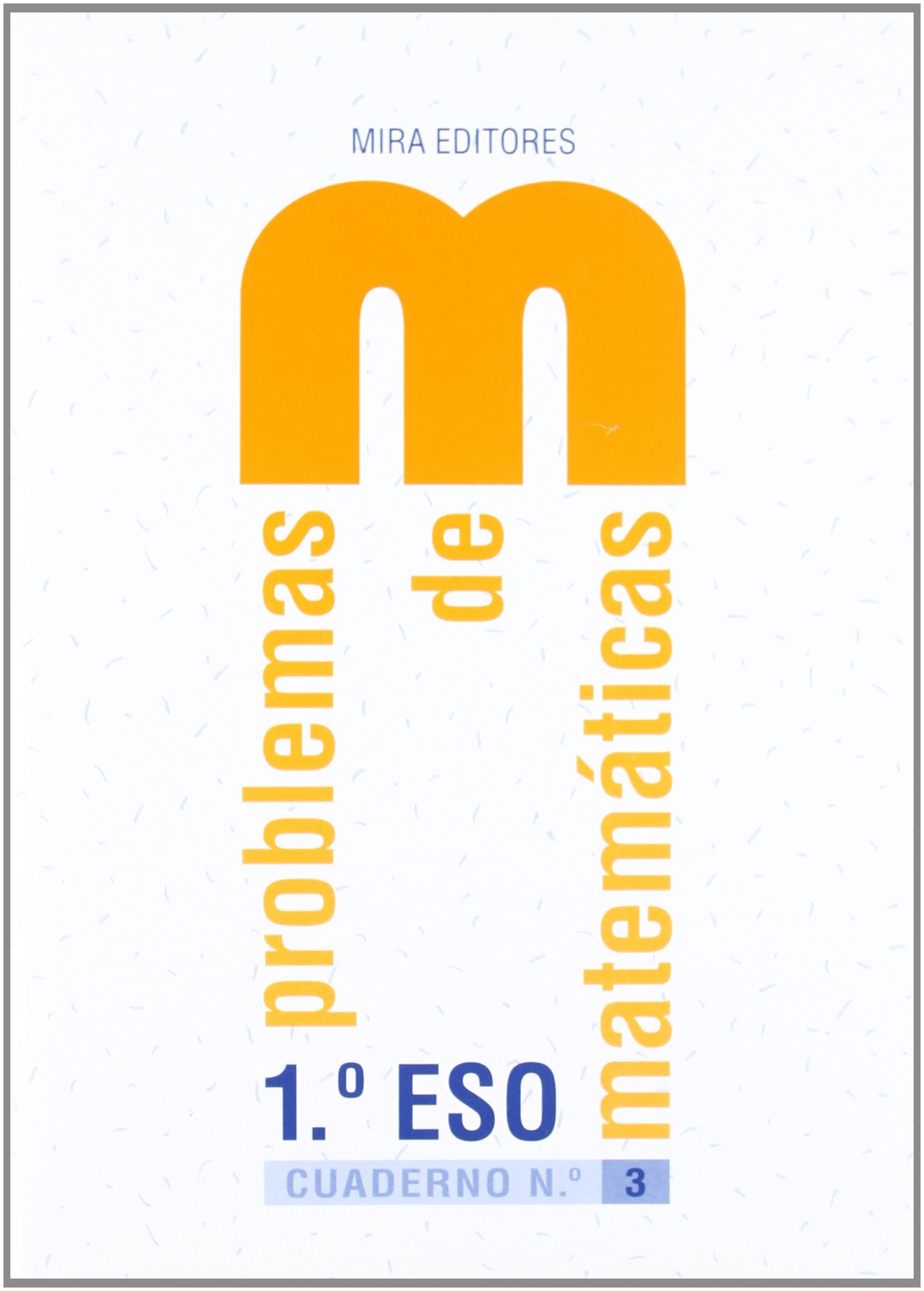 Matemáticas, 1 ESO. Problemas. Cuaderno 3