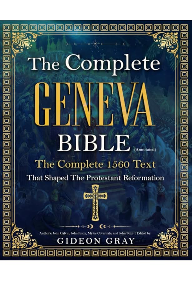 The Geneva Bible: The Bible of the Protestant Reformation: 1560