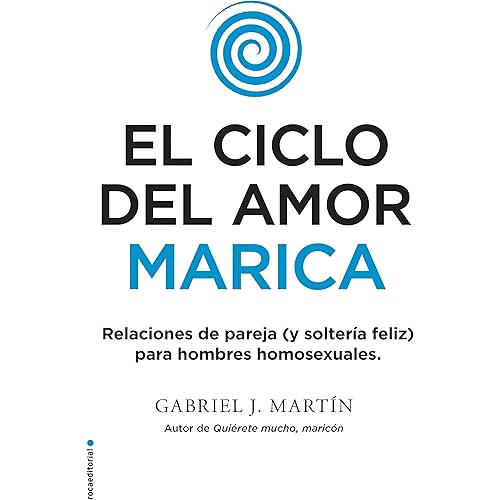 By Gabriel J Martin El Ciclo Del Amor Marica Cycle Of Fagot Love Relaciones De Pareja Y Solteria Feliz Para Hombres Homosexuales Gay Relationships And Happy Singles For Homosexual Men Lire