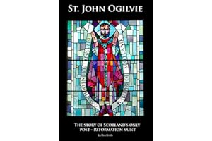 St. John Ogilvie: The story of Scotland's only post-reformation saint