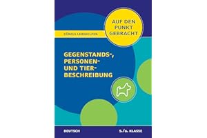 Königs Lernhilfen: Auf den Punkt gebracht: Gegenstands-, Personen- und Tierbeschreibung – 5./6. Klasse – Deutsch: In vier kleinen Schritten sicher zur besseren Note