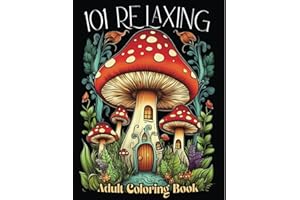 101 Relaxing Adult Coloring Book For Women: Stocking Stuffers Adults Coloring Book with Stress Relieving Designs Animals, Mushroom, Landscape, House, Birds, Flowers For Anxiety Relief and Relaxation.