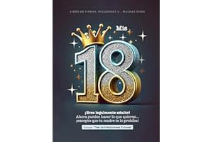 MIS 18, Libro de Firmas, Recuerdos y Muchas Risas | 18 Cumpleaños con Dedicatorias, Fotos, Test de Predicciones Futuras, Lista de Planes y Mucho Más: ... ¡excepto que tu madre te lo prohíba!