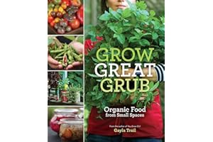 Grow Great Grub: Organic Food from Small Spaces