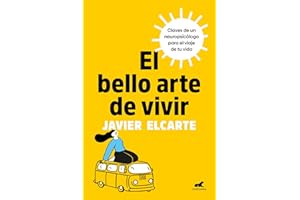 El bello arte de vivir: Claves de un neuropsicólogo para el viaje de tu vida (Vergara)