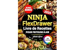 Ninja FlexDrawer - Livre de Recettes pour Friteuse à Air: Recettes faciles et rapides pour Megazone & Dual Zones - Livre de cuisine pour Air Fryer | avec informations nutritionnelles & bonus