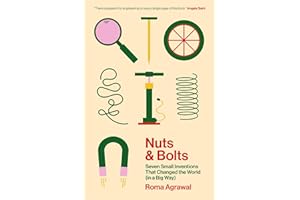 Nuts and Bolts: How Tiny Inventions Make Our World Work