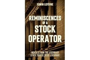 Reminiscences of a Stock Operator: Wall Street’s Master of Speculation – Insights from the Legendary Stock Trader Jesse Livermore