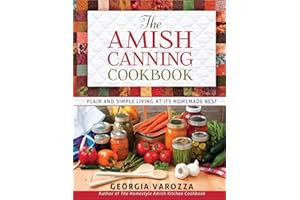 The Amish Canning Cookbook: Plain and Simple Living at Its Homemade Best
