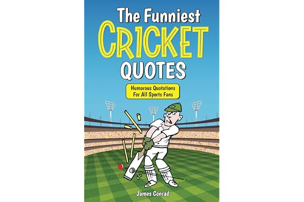 The Funniest Cricket Quotes: Humorous Quotations For All Sports Fans