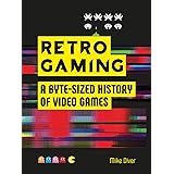 Retro Gaming: A Byte-sized History of Video Games – From Atari to Zelda