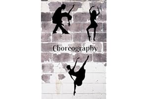 Choreography Book: Wait, what was my next move? A book for creating dance routines for choreographers and students.