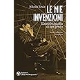 Le mie invenzioni. L'autobiografia di un genio. Ediz. ampliata