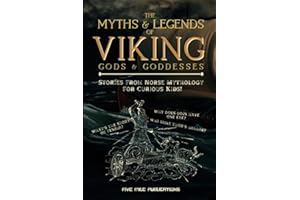 The Myths & Legends Of Viking Gods & Goddesses: Stories On Norse Mythology For Curious Kids