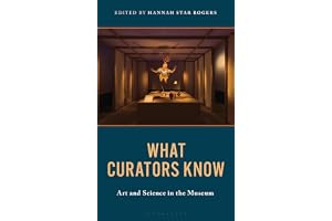 What Curators Know: Art and Science in the Museum