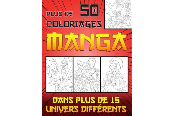 50 Coloriage Manga: Plus de 50 dessins uniques à colorier dans plus de 15 univers différents - pour enfants, adolescents et adultes fans de manga et ... et de personnage de culture Japonaise !