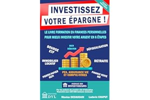 INVESTISSEZ VOTRE ÉPARGNE !: Le livre formation en finances personnelles pour mieux investir votre argent en 6 étapes