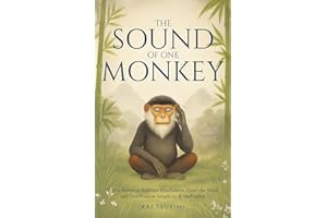The Sound of One Monkey - 33 Zen Stories: Embrace Mindfulness, Quiet the Mind, and Find Peace in Simplicity & Meditation - Includes Reflections for Beginners (Zen Tales)