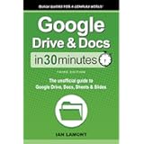 Google Drive & Docs In 30 Minutes: The unofficial guide to Google Drive, Docs, Sheets & Slides: The unofficial guide to…