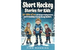 Short Hockey Stories for Kids: 30 Tales of Ice and Intrigue Fueling Dreams and Friendship Among Young Readers (Adventures for Extraordinary Children)