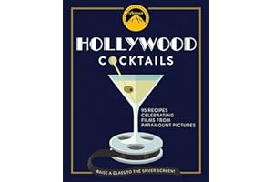 Hollywood Cocktails: Over 95 Recipes Celebrating Films from Paramount Pictures (City Cocktails)