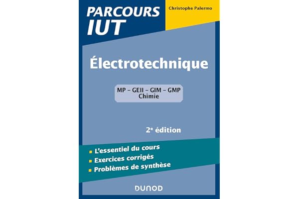 Electrotechnique IUT - 2e éd. - L'essentiel du cours, exercices avec corrigés détaillés: L'essentiel du cours, exercices avec corrigés détaillés