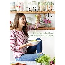 Deliciously Ella: Genial gesundes Essen für ein glückliches Leben ...