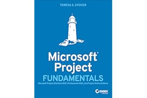 Microsoft Project Fundamentals: Microsoft Project Standard 2021, Professional 2021, and Project Online Editions