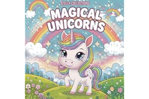 Magical Unicorns: A Coloring Book for Kids Aged 3–9: Adorable Unicorns, Rainbows, and Imaginative Worlds to Color
