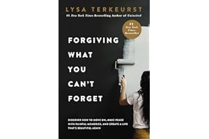 Forgiving What You Can't Forget: Discover How to Move On, Make Peace with Painful Memories, and Create a Life That’s Beautiful Again