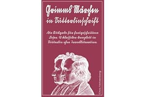 Grimms Märchen in Sütterlinschrift: Die Ausgabe für fortgeschrittene Leser. 15 Klassiker komplett in Sütterlin ohne Transliteration. (Sütterlinschrift ... für Freunde der alten deutschen Schrift.)