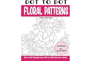 Dot to Dot Floral Patterns for Adults: Floral Patterns Connect the Dots Book for Adults (Over 25000 dots)