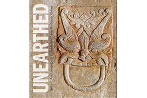 Unearthed: Recent Archaeological Discoveries from Northern China (Clark Art Institute) (Clark Art Institute Series (YUP))