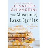 The Museum of Lost Quilts: An Elm Creek Quilts Novel (The Elm Creek Quilts Series Book 22)