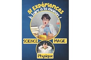 51 Expériences à faire à la maison ! Science - Magie - Physique: Et si tu t’amusais à enfiler ton costume de savant ? Expériences ludiques et ... de 5 ans / Livre d'activités pédagogiques.