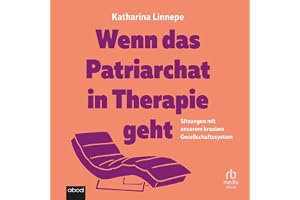 Wenn das Patriarchat in Therapie geht: Sitzungen mit unserem kranken Gesellschaftssystem