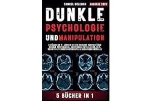DUNKLE PSYCHOLOGIE UND MANIPULATION: 5 Bücher in 1 : Lernen Sie die geheime Technik über Dunkle Psychologie, Emotionale Intelligenz, NLP, Kognitive Verhaltenstherapie & Gedankenkontrolle