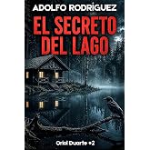 El secreto del lago: Un apasionante thriller psicol&oacute;gico con un ritmo trepidante que no podr&aacute;s dejar de leer. (Inspector Orio