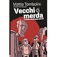 Vecchi di merda. La società segreta contro i giovani