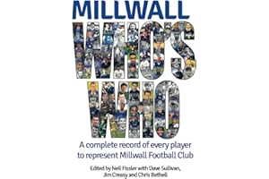 Millwall Who's Who: A complete record of every player to represent Millwall Football Club