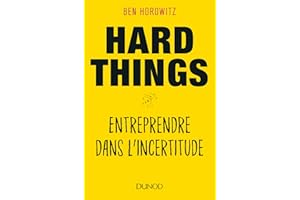 Hard Things - Entreprendre dans l'incertitude: Entreprendre dans l'incertitude