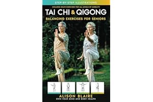 Tai Chi & Qigong — Balancing Exercises for Seniors: Regain Strength and Balance, Reduce Your Risk of Falls, Decrease Pain and Stress, & Improve Cognitive Health! (Own Your Mind And Body Health)