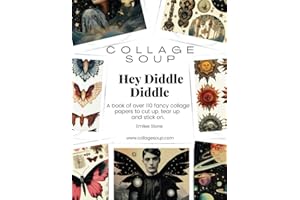 Collage Soup - Hey Diddle Diddle: A book of over 110 fancy collage papers to cut up, tear up and stick on
