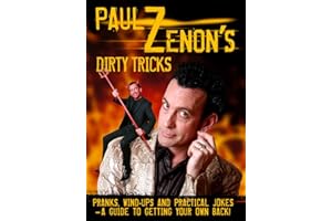 Paul Zenon's Dirty Tricks: Pranks, Wind-Ups and Practical Jokes - A Guide to Getting Your Own Back!